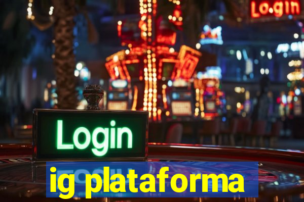 ig plataforma